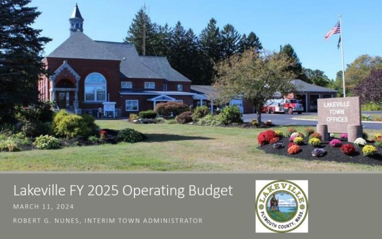 Image of Town Hall above text: "Lakeville FY 2025 Operating Budget, March 11, 2024, Robert G. Nunes, Interim Town Administrator